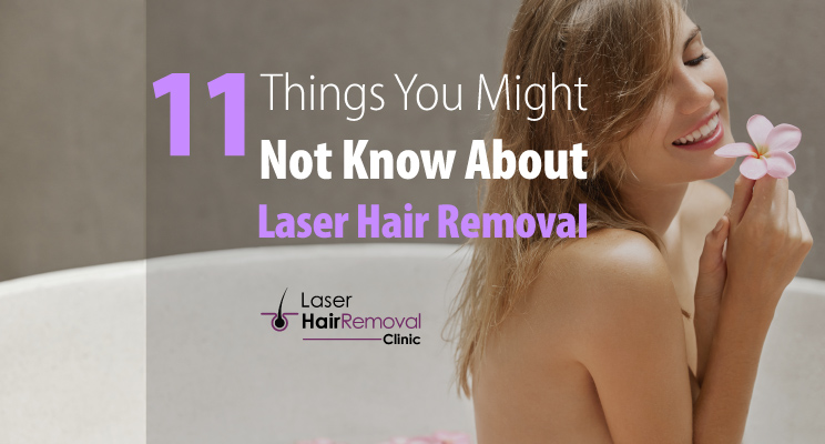 11 Things You Might Not Know About Laser Hair Removal